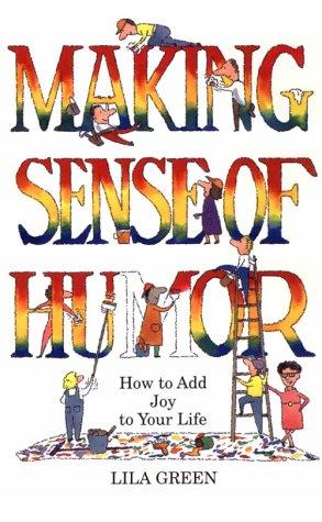 Making Sense Of Humor (with Autographed): How To Add Humor And Joy To Your Life