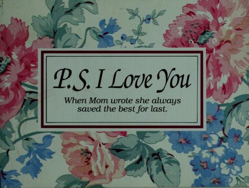 P. S. I Love You: When Mom Wrote She Always Saved The Best For Last