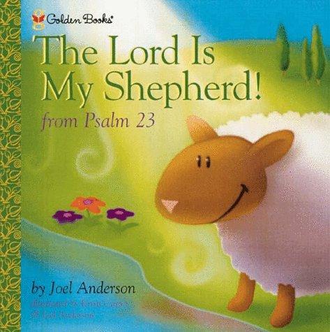 The Lord Is My Shepherd! (Anderson, Joel. Golden Psalms Books.)