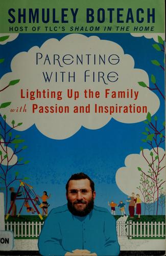 Parenting With Fire: Lighting Up the Family with Passion and Inspiration