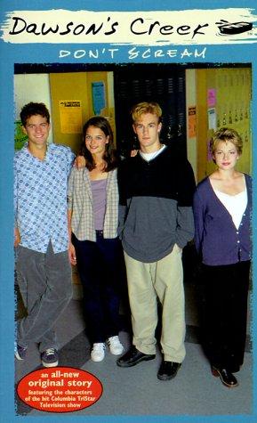 Don't Scream (Dawson's Creek 8)