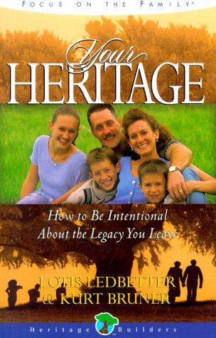 Your Heritage: How To Be Intentional About The Legacy You Leave