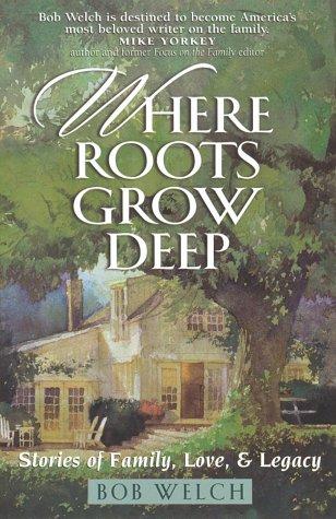 Where Roots Grow Deep: Stories Of Family, Love, And Legacy