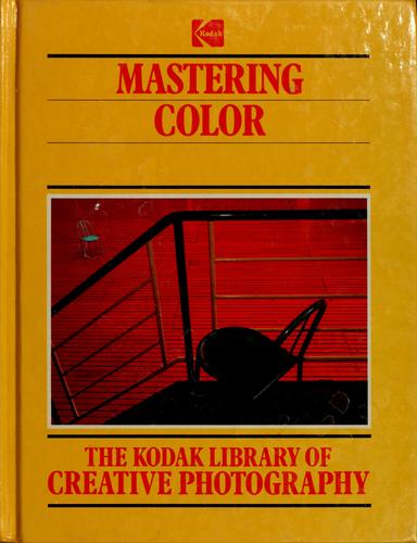 The Kodak Library Of Creative Photography: Mastering Color