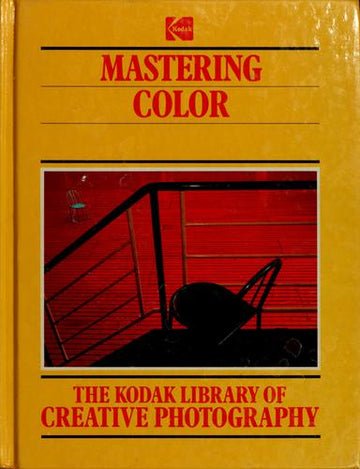 The Kodak Library Of Creative Photography: Mastering Color