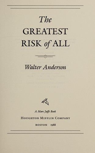 The Greatest Risk Of All Why Some People Take Chances That Change Their Lives - And Why You Can Too