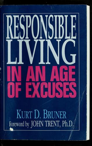 Responsible Living In An Age Of Excuses
