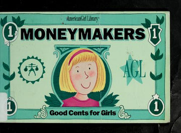 Moneymakers: Good Cents For Girls (American Girl Library)