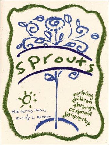 Sprouts: nurturing children through covenant discipleship