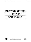 Photographing Friends And Family (Kodak Library Of Creative Photography)