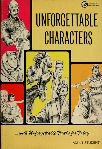 Unforgettable Characters: With Unforgettable Truths For Today