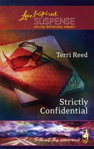 Strictly Confidential (Faith At The Crossroads, Book 5) (Steeple Hill Love Inspired Suspense #21)