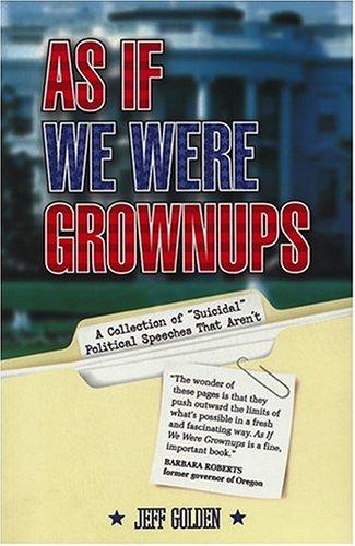 As If We Were Grownups: A Collection of 'Suicidal' Political Speeches That Aren't