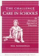 The Challenge To Care In Schools: An Alternative Approach To Education (Contemporary Educational Thought): an alternative approach to education