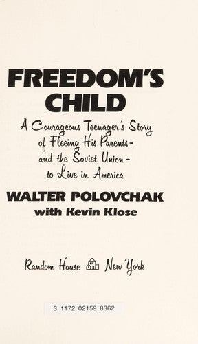 Freedom's Child: a courageous teenager's story of fleeing his parents--and the Soviet Union--to live in America