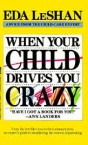 When Your Child Drives You Crazy: Advice From The Child-Care Expert