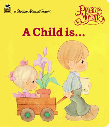 Precious Moments: A Child is...