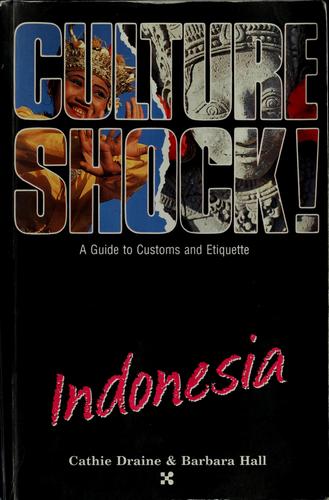 Indonesia (Culture Shock! A Survival Guide To Customs & Etiquette)