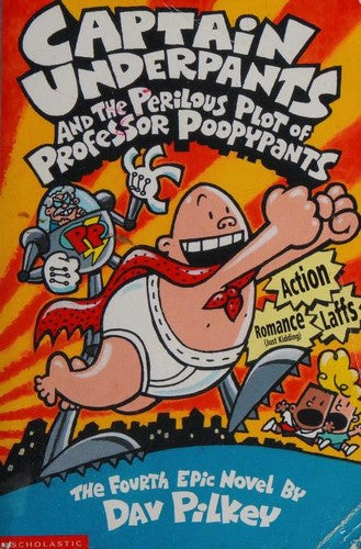 Captain Underpants And The Perilous Plot Of Professor Poopypants (Captain Underpants): the fourth epic novel