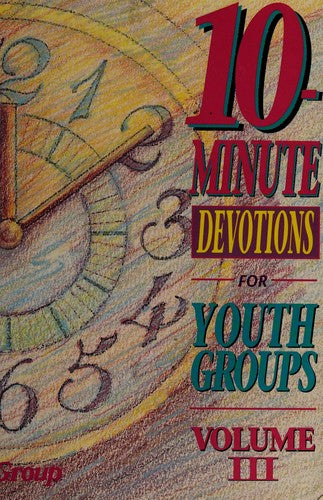 10-Minute Devotions For Youth Groups, Vol. Iii