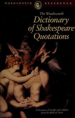 The Wordsworth Dictionary Of Shakespeare Quotations (Wordsworth Reference)