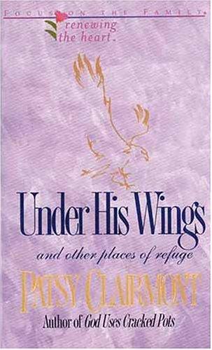 Under His Wings (Renewing The Heart): and other places of refuge