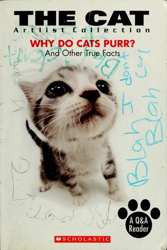 The Cat: Why Do Cats Purr? And Other True Facts: why do cats purr? and other true facts
