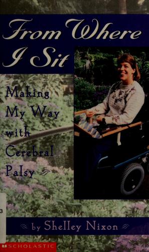 From Where I Sit: Making My Way With Cerebral Palsy: making my way with cerebral palsy