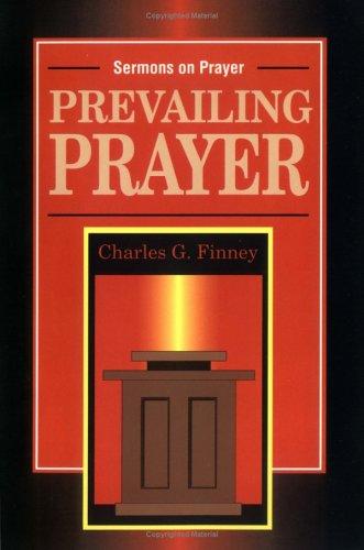 Prevailing Prayer Sermons On Prayer: Sermons on Prayer