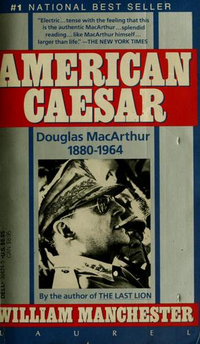 American Caesar: Douglas Macarthur 1880-1964