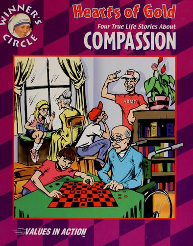 Hearts Of Gold: Four True Life Stories About Compassion (Values In Action)