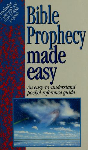 Bible Prophecy Made Easy An Easy-To-Understand Pocket Reference Guide: An Easy-to-Understand Pocket Reference Guide