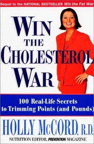Win The Cholesterol War: 100 real-life secrets to trimming points (and pounds)