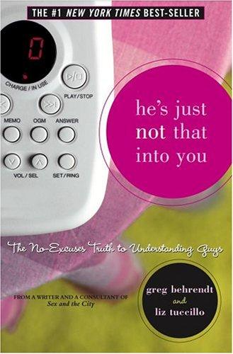 He's Just Not That Into You: The No-Excuses Truth To Understanding Guys
