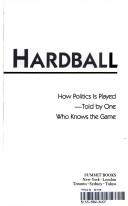 Hardball: How Politics Is Played--Told By One Who Knows The Game