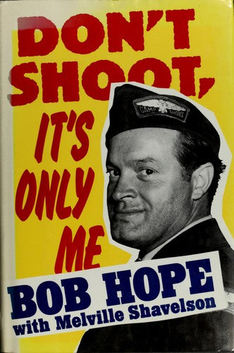 Don't Shoot, It's Only Me: Bob Hope's comedy history of the United States