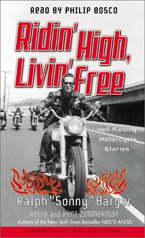 Ridin' High, Livin' Free: Hell-Raising Motorcycle Stories (6Audio Cassettes)