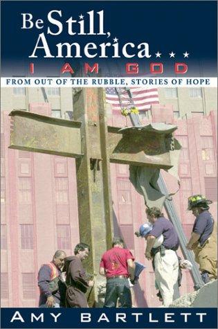 Be Still, America... I Am God: From Out Of The Rubble, Stories Of Hope