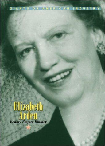 Giants of American Industry: Elizabeth Arden