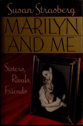 Marilyn And Me: Sisters, Rivals, Friends: sisters, rivals, friends
