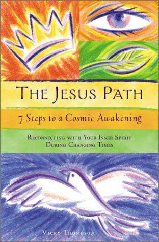 Jesus Path: 7 Steps To A Cosmic Awakening: 7 steps to a cosmic awakening