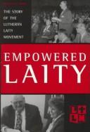 Empowered Laity: The Story Of The Lutheran Laity Movement For Stewardship