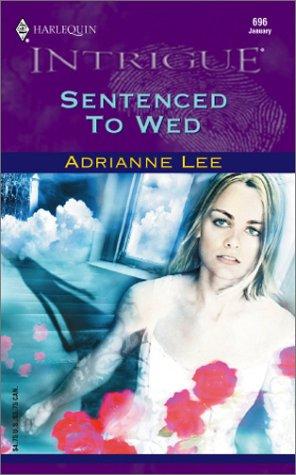 Sentenced To Wed (Harlequin Intrigue #696)