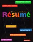 Designing The Perfect Resume: A Unique 'Idea' Book Filled With Hundreds Of Sample Resumes Created Using Wordperfect Software: a unique 'idea' book filled with hundreds of sample resumes created using WordPerfect software