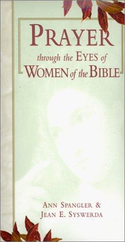 Prayer Through The Eyes Of Women Of The Bible