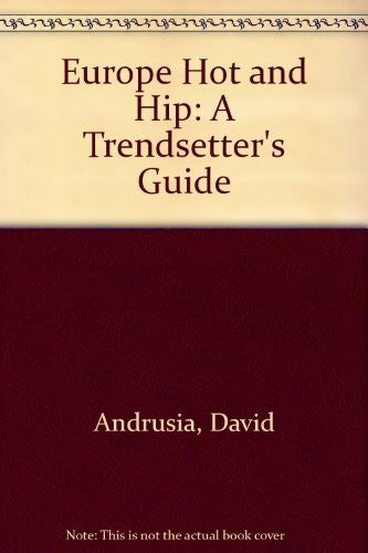 Europe Hot And Hip: a trendsetter's guide