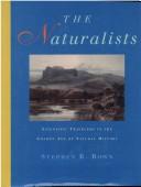 The Naturalists: Scientific Travelers In The Golden Age Of Natural History