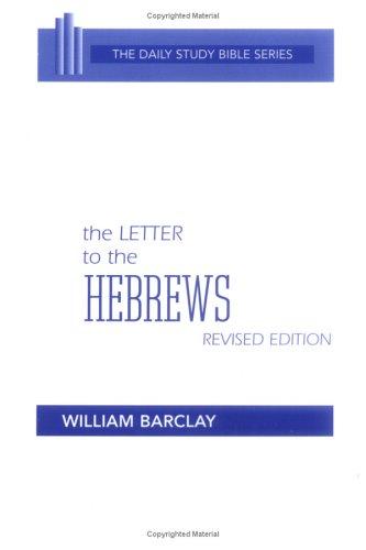 The Letter To The Hebrews (The Daily Study Bible Series -- Rev. Ed)