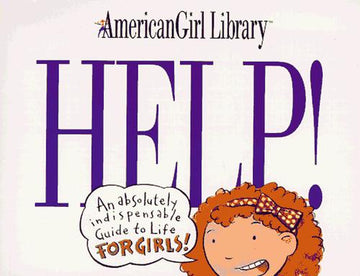 Help!: An Absolutely Indispensable Guide To Life For Girls! (American Girl Library)