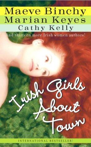 Irish Girls Are Back In Town: An Anthology Of Short Stories